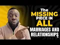 The missing piece in marriages and relationships