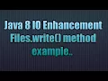 Java 8 IO Enhancement Files write method