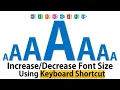 Increase or decrease font size using keyboard shortcut