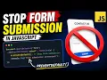 How to stop form submission Use prevent default in JS