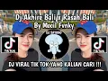 Download Lagu DJ AKHIRE BALI X RASAH BALI SOUND BY MOCIL FVNKY VIRAL TIK TOK TERBARU YANG KALIAN CARI