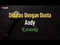 Download Lagu Audy - Dibalas Dengan Dusta (Karaoke)