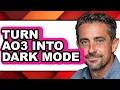 How to Turn Ao3 Into Dark Mode full Guide