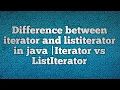 Difference between iterator and listiterator in java iterator vs listiterator