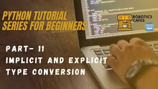 Part 11 - Implicit and Explicit Type Conversion Python Beginner Series