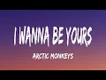 Download Lagu Arctic Monkeys - I Wanna Be Yours (Lyrics)