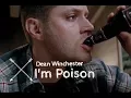 Download Lagu I'm poison | Dean Winchester