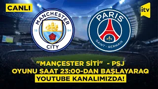 UEFA Çempionlar Liqası | "Mançester Siti" - PSJ | CANLI