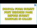 Drupal Form submit POST renders page before submit handler is called