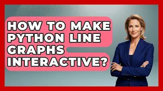 How To Make Python Line Graphs Interactive - Python Code School