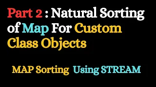 Natural Sorting of Map of Custom Class Objects Using Stream with Comparable Interface