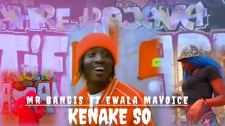 mr bangis ft ewala mavoice ke nake so official video