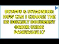 DevOps SysAdmins How can I change the IIS default document order using Powershell
