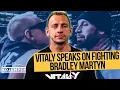 Vitaly Speaks on Fighting Bradley Martyn Logan Paul and more