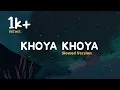 Download Lagu Khoya Khoya || Slowed Version