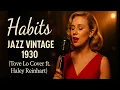 Lagu Habits - Jazz Vintage 1930 (Lyrics) (Tove Lo Cover ft. Haley Reinhart)