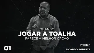1 - QUANDO JOGAR A TOALHA PARECE A MELHOR OPCÃO | Pr  Ricardo Agreste