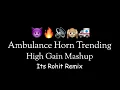 Download Lagu Ambulance Horn + High Gain ( Mashup ) - Its Rohit Remix 🚑🔥🙉