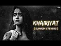 Lagu Khairiyat - (Slowed+Reverb) Lofi Mix | Arijit Singh | Khairiyat pucho | Sushant Singh | Lyrics | LSM