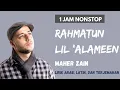 Download Lagu RAHMATUN LIL 'ALAMEEN - MAHER ZAIN | 1 HOUR NONSTOP | LIRIK ARAB, LATIN DAN TERJEMAHAN