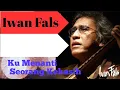 Download Lagu IWAN FALS Kumenanti Seorang Kekasih 《 Full Lirik 》#OIKesaksian