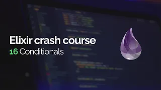 Elixir crash course Conditionals case cond if
