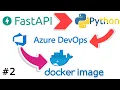Dockerizing FastAPI From Azure DevOps to Docker Hub to Running Your App Docker Images DevOps