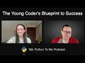 The Young Coder s Blueprint to Success - Talk Python to Me Ep 444