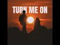 Turn me on