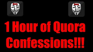Full Hour of Quora Confessions