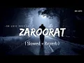 Download Lagu Zaroorat - Lofi (Slowed + Reverb) | Mustafa Zahid | SR Lofi