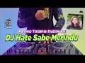 DJ HATE SABE MERINDU - MANTONG TERSIMPAN DI DALAM HATI SLOW TIKTOK VIRAL TERBARU 2021