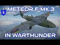 Meteor F Mk 3 In War Thunder A Basic Review
