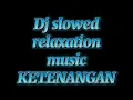 Lagu Dj slow - jedag jedug fire on fire by dj Tanti Rimex - | dj santuy ( slowed + reverb )