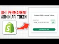 How to Get a Permanent Shopify Admin API Access Token Full Guide