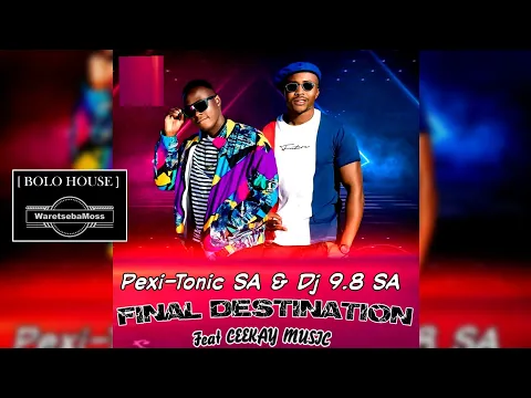 Download MP3 PEXI TONIC SA & DJ 9.8 SA - Final Destination ft Ceekay Music