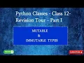 Python Class Mutable Types Immutable Types Revision Tour class 12