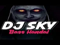 Download Lagu DJ BASS HANDAL_SKY_(ITHO GAZETA)_2025