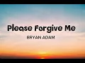 Lagu PLEASE FORGIVE ME LYRICS - BRYAN ADAMS ( LIRIK LAGU )