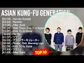 Asian Kung-Fu Generation 2024 MIX Best Songs - Haruka Kanata, Rewrite, After Dark, Well Then, Se...