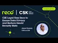 CSK Legal Uses Reco to Ensure Data Privacy for Clients and Reduce Gen AI Security Risks