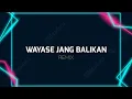 Download Lagu WAYASE JANG BALIKAN WIZZ BAKER ( STVNDLhiano Remix )