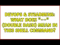 DevOps SysAdmins What does -- double dash mean in this shell command 2 Solutions