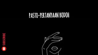 Download PASTO-PERTANYAAN BODOH (OST. DARI JENDELA SMP)||videolirik#63 MP3