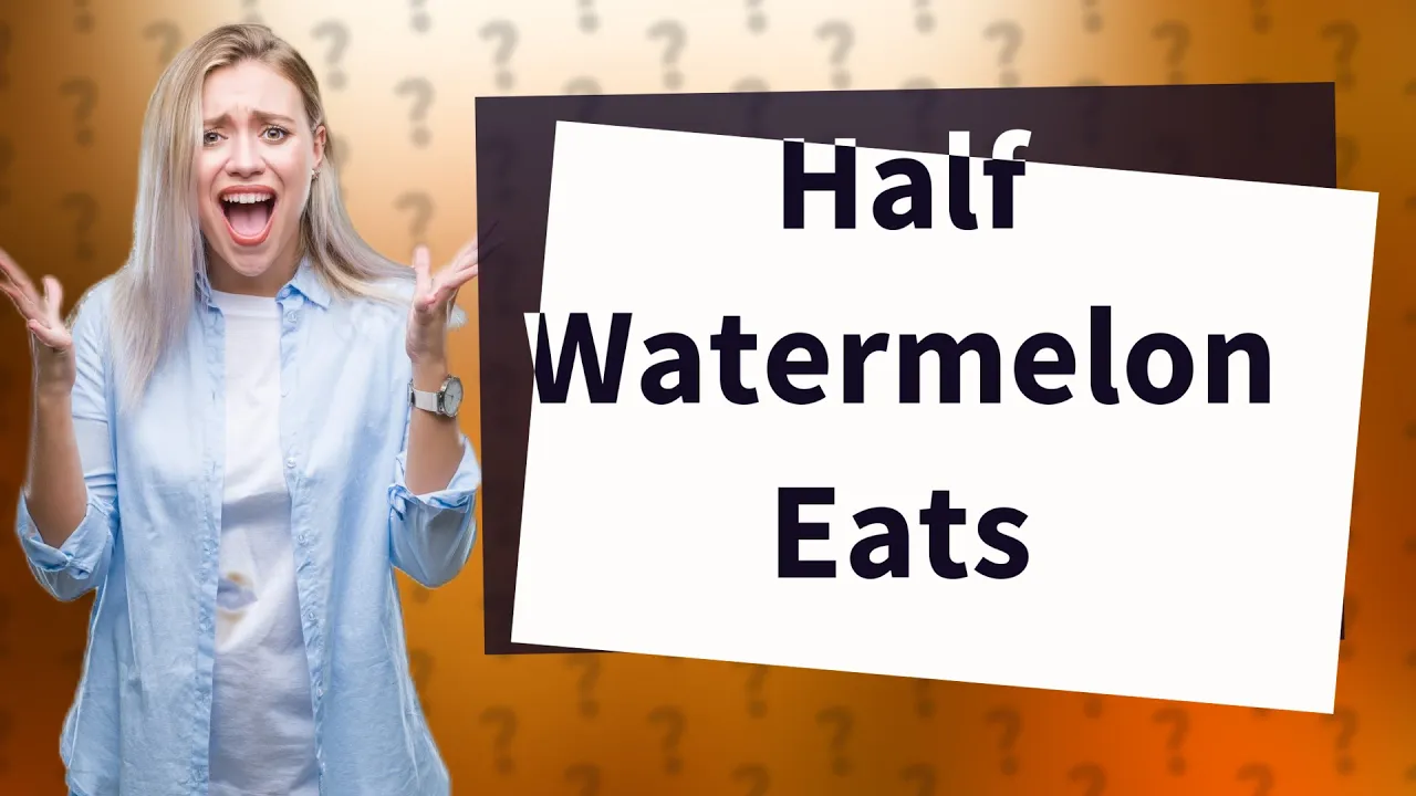 Can I eat half a watermelon?