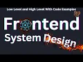 Frontend System Design with Low Level and High Level Design by Frontend Master