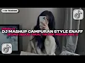 Download Lagu DJ MASHUP CAMPURAN STYLE ENAFF JEDAG JEDUG VIRAL TIKTOK TERBARU 2025!!