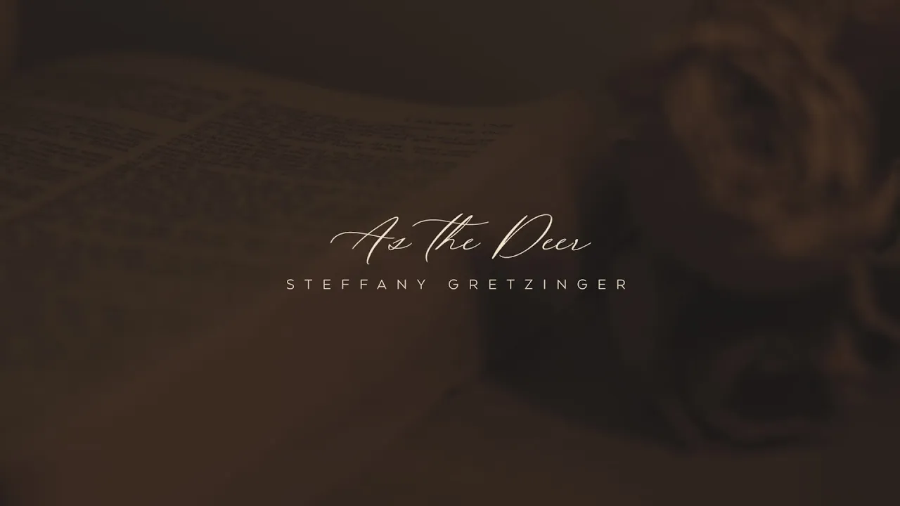 Steffany Gretzinger- As The Deer (Official Lyric Video) Steffany Gretzinger- As The Deer (Official Lyric Video)