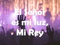 EL SEÑOR ES MI REY MI TODO      voz y letra