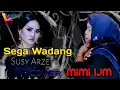 Lagu SEGA WADANG SUSY ARZETY COVER voc.MIMI IJM